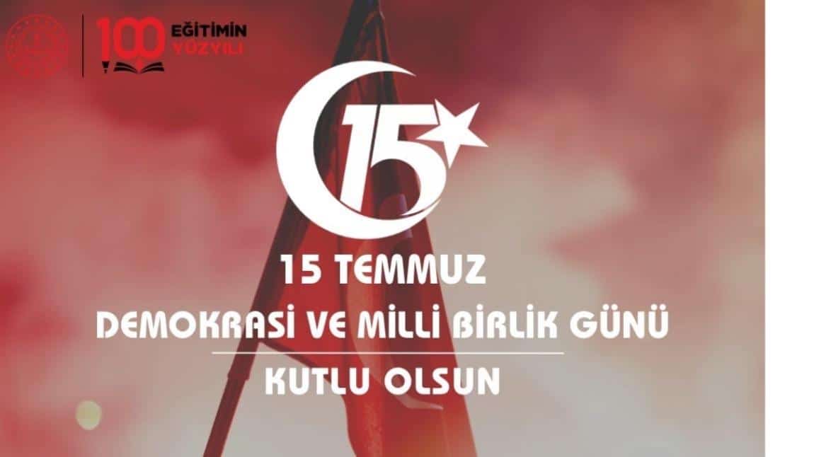 15 TEMMUZ DEMOKRASİ VE MİLLİ BİRLİK GÜNÜ